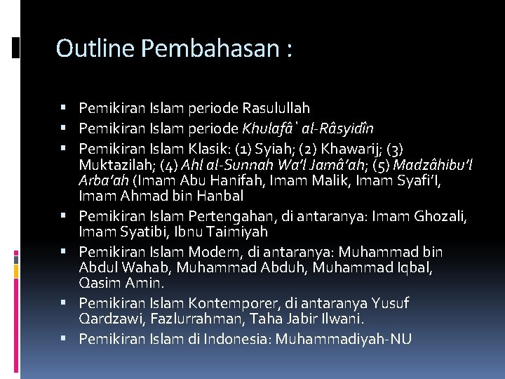 Outline Pembahasan : Pemikiran Islam periode Rasulullah Pemikiran Islam periode Khulafâ` al-Râsyidîn Pemikiran Islam