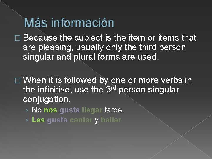 Más información � Because the subject is the item or items that are pleasing,