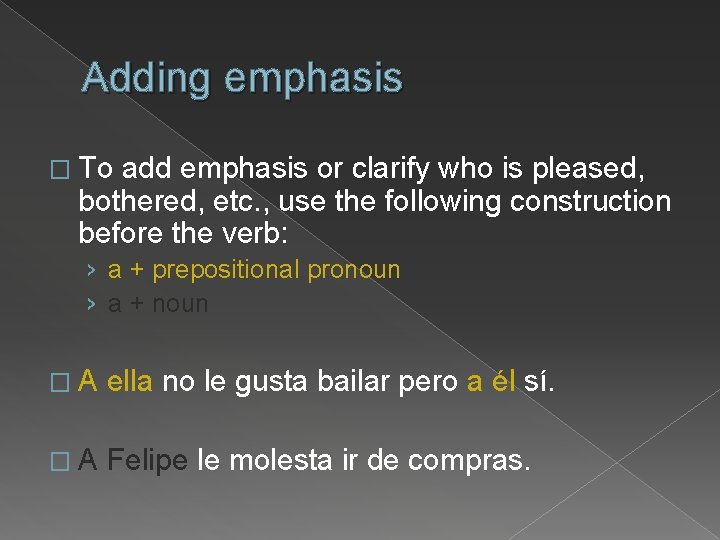 Adding emphasis � To add emphasis or clarify who is pleased, bothered, etc. ,