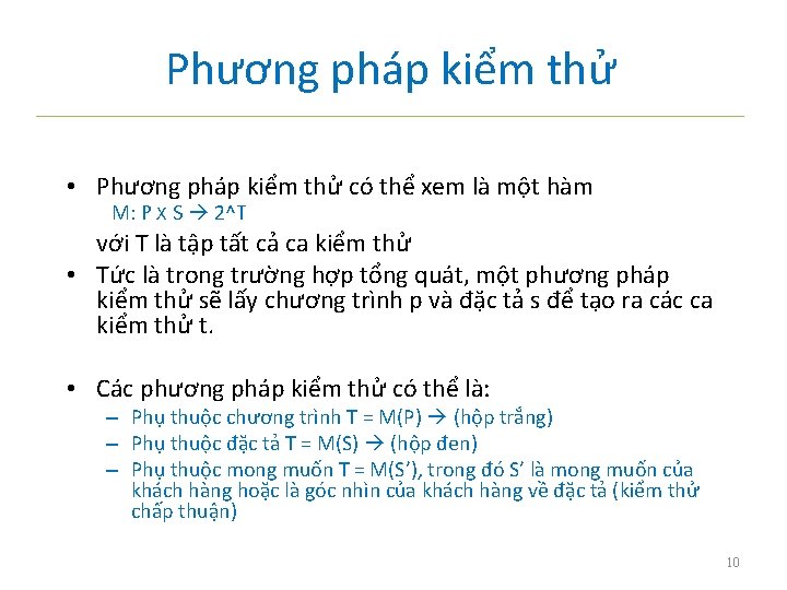 Phương pháp kiểm thử • Phương pháp kiểm thử có thể xem là một