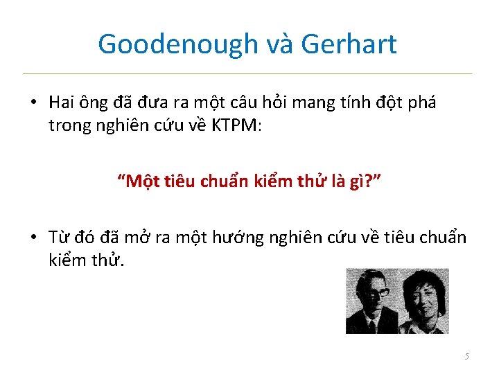 Goodenough và Gerhart • Hai ông đã đưa ra một câu hỏi mang tính