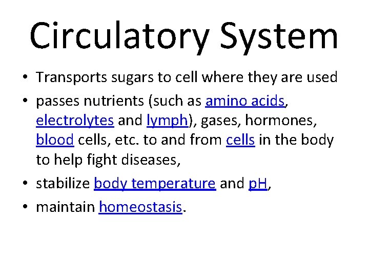 Circulatory System • Transports sugars to cell where they are used • passes nutrients