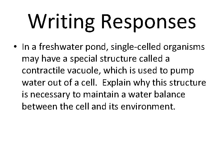 Writing Responses • In a freshwater pond, single-celled organisms may have a special structure