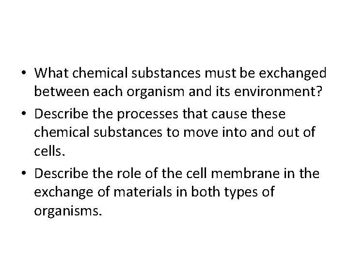  • What chemical substances must be exchanged between each organism and its environment?