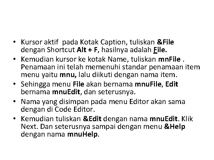  • Kursor aktif pada Kotak Caption, tuliskan &File dengan Shortcut Alt + F,