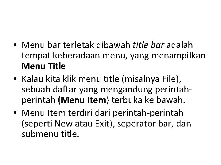  • Menu bar terletak dibawah title bar adalah tempat keberadaan menu, yang menampilkan