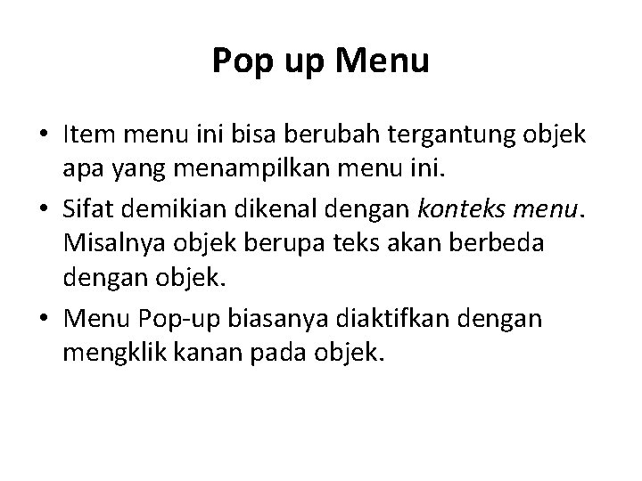 Pop up Menu • Item menu ini bisa berubah tergantung objek apa yang menampilkan