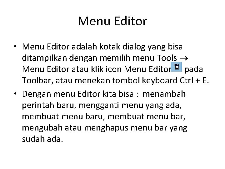 Menu Editor • Menu Editor adalah kotak dialog yang bisa ditampilkan dengan memilih menu