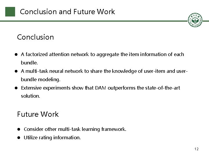 Conclusion and Future Work Conclusion l A factorized attention network to aggregate the item