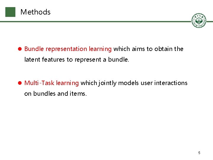 Methods l Bundle representation learning which aims to obtain the latent features to represent