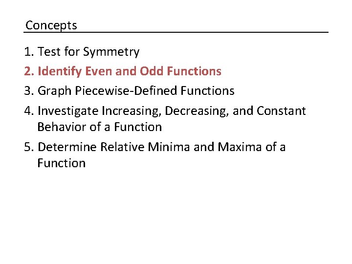 Concepts 1. Test for Symmetry 2. Identify Even and Odd Functions 3. Graph Piecewise-Defined