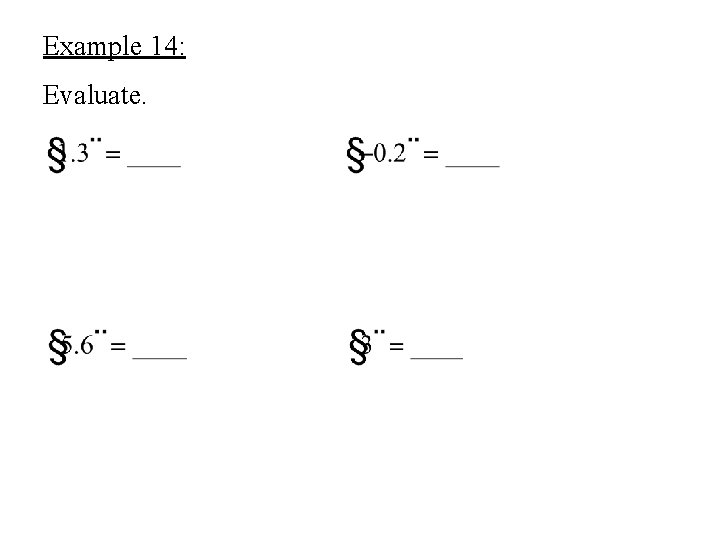 Example 14: Evaluate. 