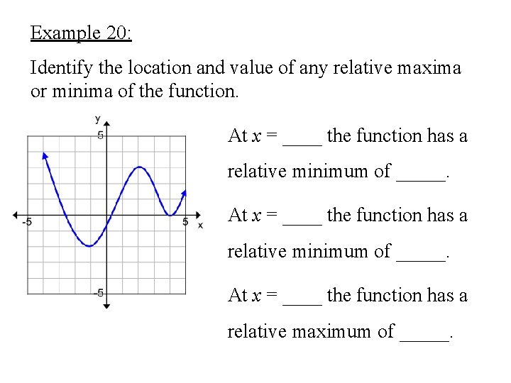 Example 20: Identify the location and value of any relative maxima or minima of