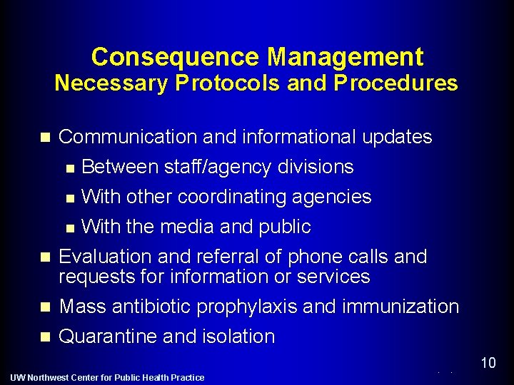 Consequence Management Necessary Protocols and Procedures n Communication and informational updates n Between staff/agency