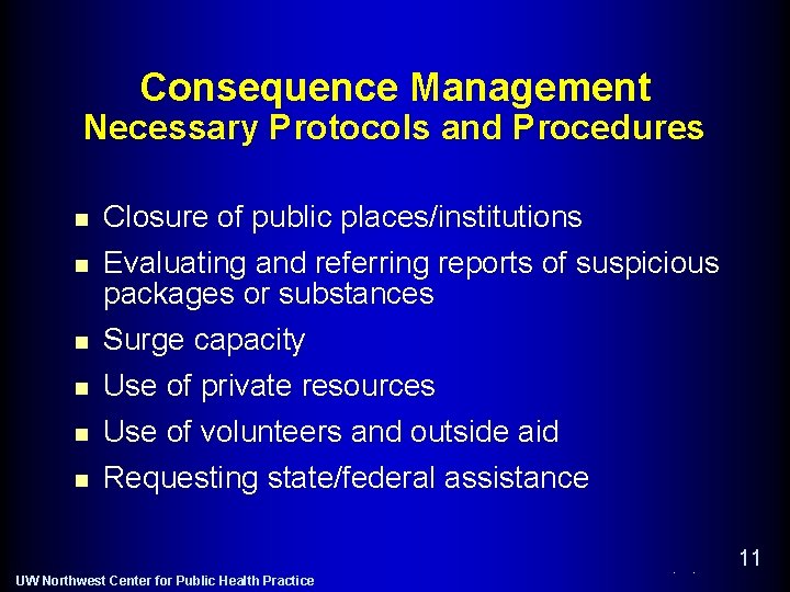 Consequence Management Necessary Protocols and Procedures n n n Closure of public places/institutions Evaluating