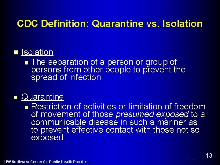 CDC Definition: Quarantine vs. Isolation n The separation of a person or group of