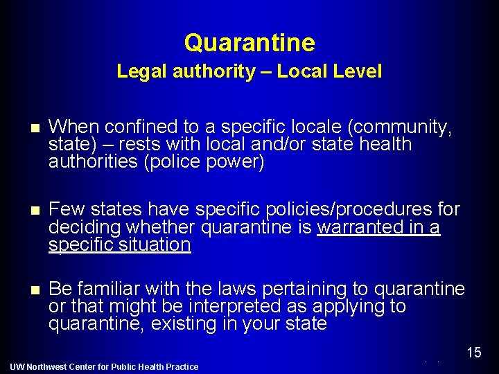 Quarantine Legal authority – Local Level n When confined to a specific locale (community,