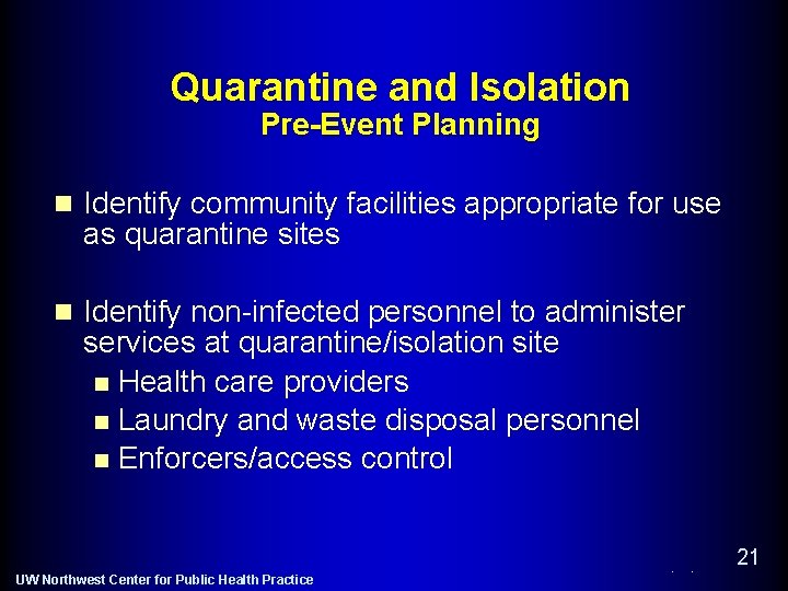 Quarantine and Isolation Pre-Event Planning n Identify community facilities appropriate for use as quarantine