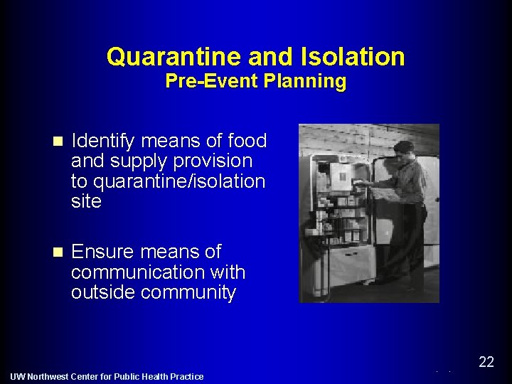 Quarantine and Isolation Pre-Event Planning n Identify means of food and supply provision to