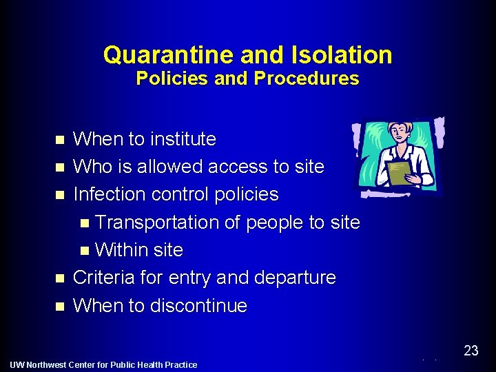 Quarantine and Isolation Policies and Procedures n n n When to institute Who is