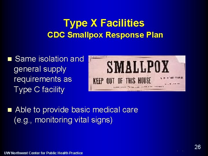 Type X Facilities CDC Smallpox Response Plan n Same isolation and general supply requirements