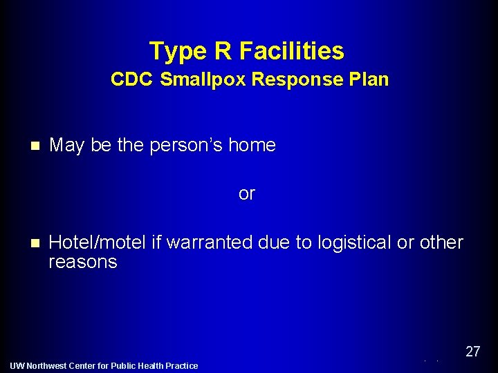 Type R Facilities CDC Smallpox Response Plan n May be the person’s home or