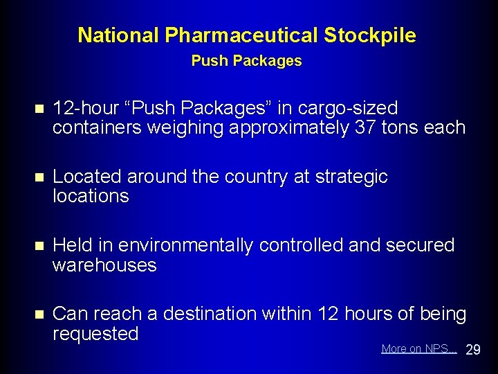 National Pharmaceutical Stockpile Push Packages n 12 -hour “Push Packages” in cargo-sized containers weighing