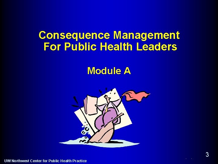 Consequence Management For Public Health Leaders Module A 3 UW Northwest Center for Public