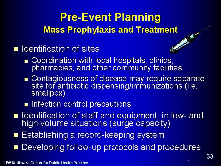 Pre-Event Planning Mass Prophylaxis and Treatment n Identification of sites n n n Coordination