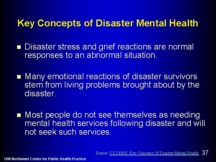 Key Concepts of Disaster Mental Health n Disaster stress and grief reactions are normal