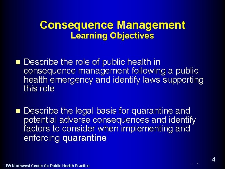 Consequence Management Learning Objectives n Describe the role of public health in consequence management