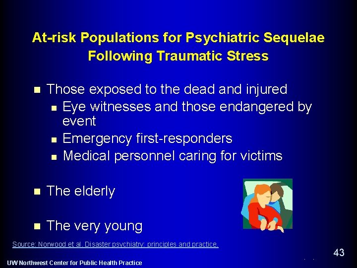 At-risk Populations for Psychiatric Sequelae Following Traumatic Stress n Those exposed to the dead