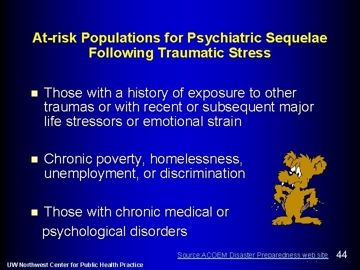 At-risk Populations for Psychiatric Sequelae Following Traumatic Stress n Those with a history of