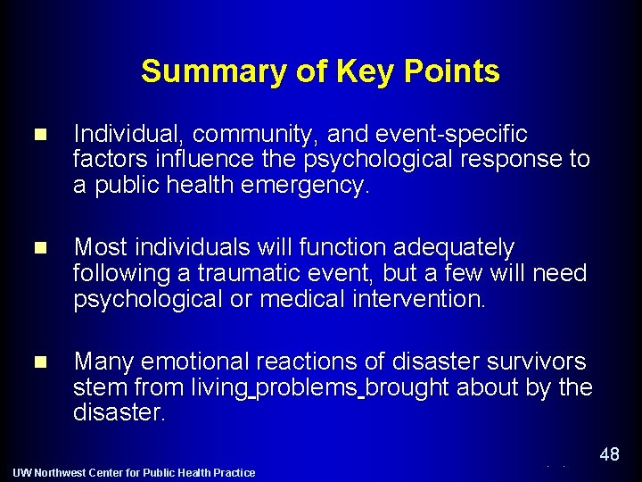 Summary of Key Points n Individual, community, and event-specific factors influence the psychological response