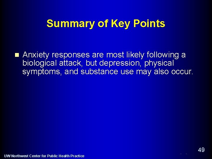 Summary of Key Points n Anxiety responses are most likely following a biological attack,