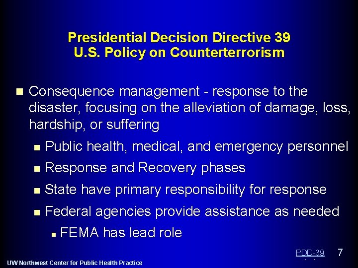Presidential Decision Directive 39 U. S. Policy on Counterterrorism n Consequence management - response