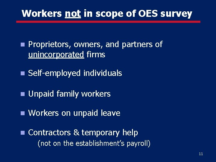 Workers not in scope of OES survey Proprietors, owners, and partners of unincorporated firms