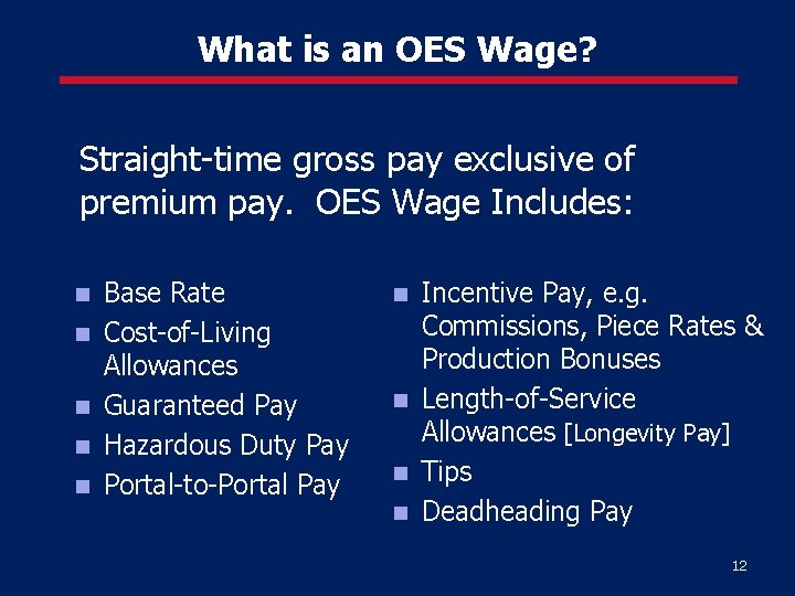 What is an OES Wage? Straight-time gross pay exclusive of premium pay. OES Wage