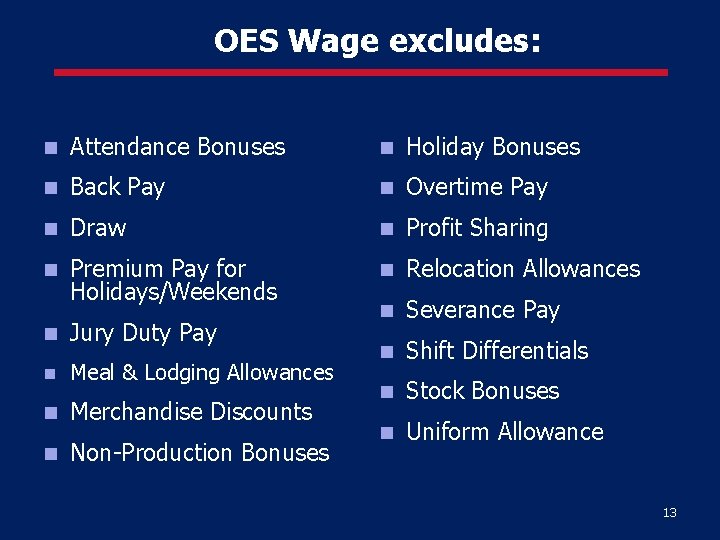 OES Wage excludes: Attendance Bonuses Holiday Bonuses Back Pay Overtime Pay Draw Profit Sharing