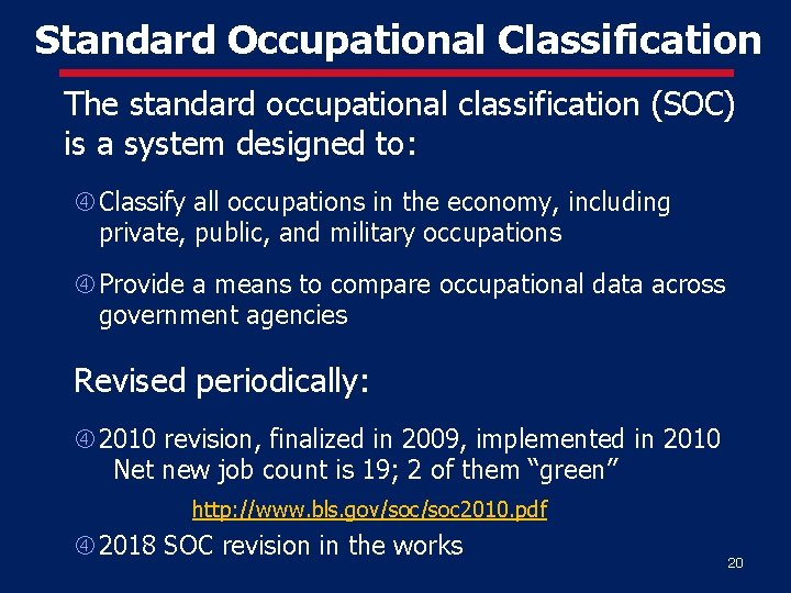 Standard Occupational Classification The standard occupational classification (SOC) is a system designed to: Classify