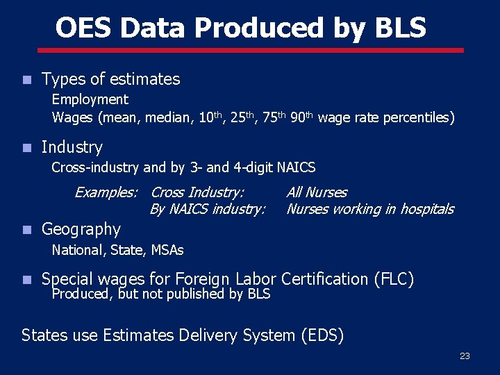 OES Data Produced by BLS Types of estimates Employment Wages (mean, median, 10 th,