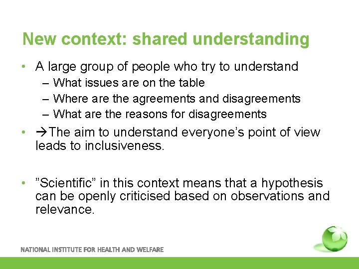 New context: shared understanding • A large group of people who try to understand