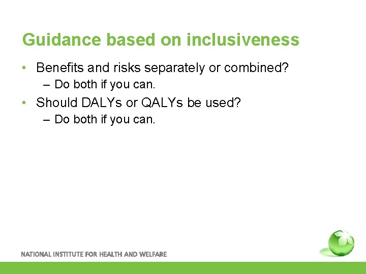 Guidance based on inclusiveness • Benefits and risks separately or combined? – Do both