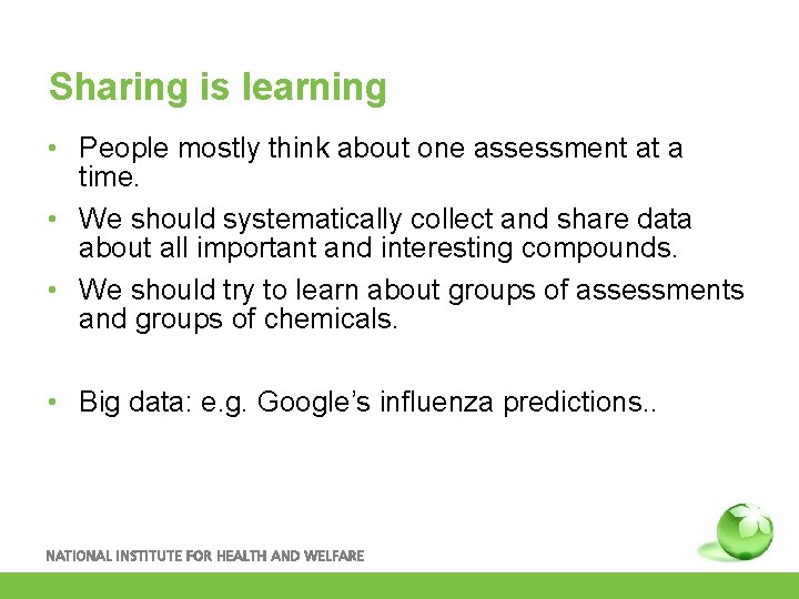 Sharing is learning • People mostly think about one assessment at a time. •