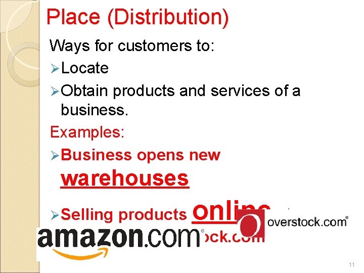 Place (Distribution) Ways for customers to: Ø Locate Ø Obtain products and services of