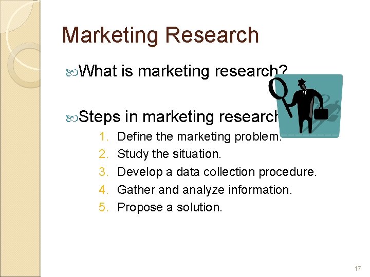 Marketing Research What is marketing research? Steps in marketing research: 1. 2. 3. 4.