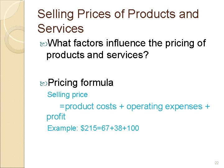 Selling Prices of Products and Services What factors influence the pricing of products and