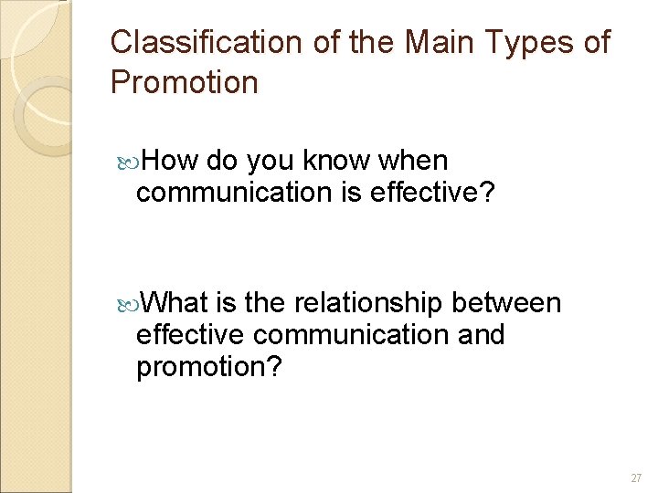 Classification of the Main Types of Promotion How do you know when communication is