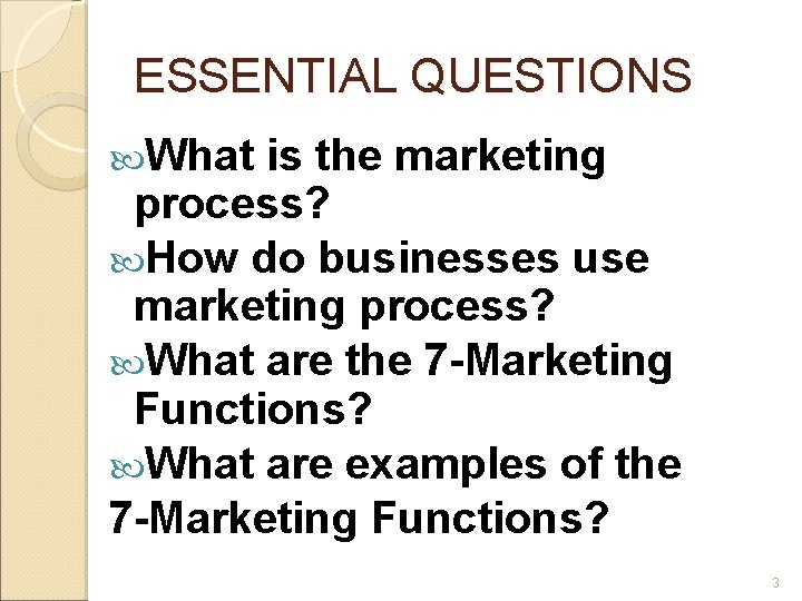 ESSENTIAL QUESTIONS What is the marketing process? How do businesses use marketing process? What