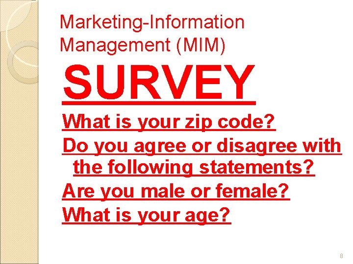 Marketing-Information Management (MIM) SURVEY What is your zip code? Do you agree or disagree